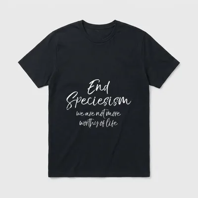 Vegan Quote End Speciesism T-Shirt – Classic T-Shirt in Black