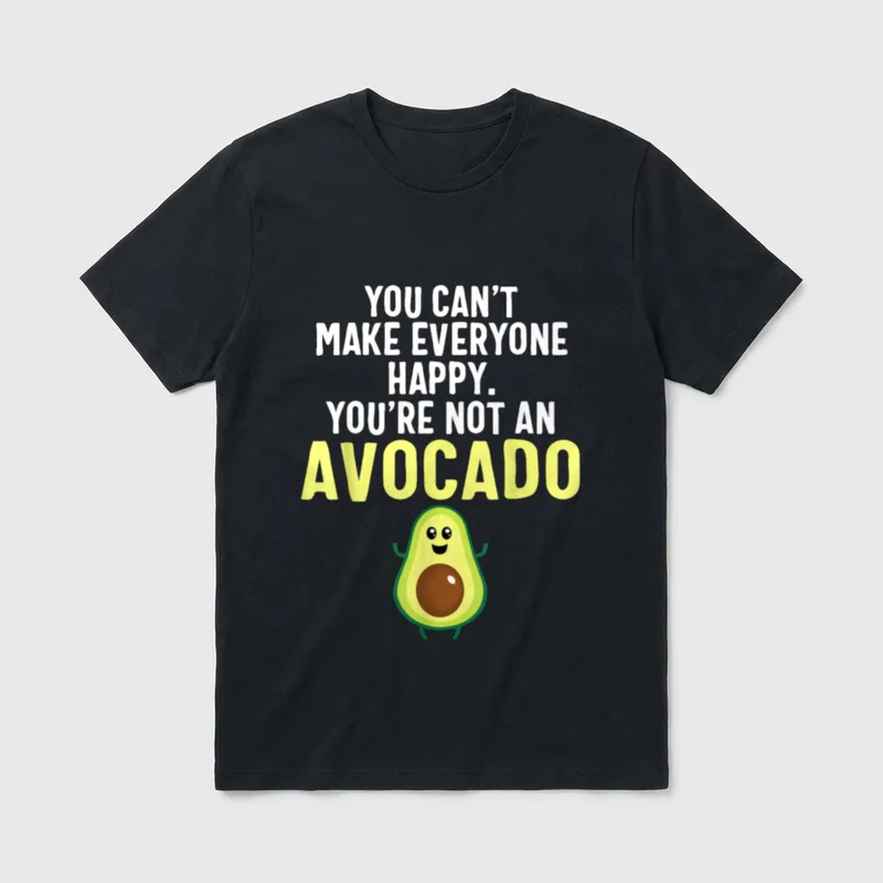 Avocado Funny Vegan Funny T-Shirt – You can't make everyone happy. You're not an avocado – Classic T-Shirt in Black