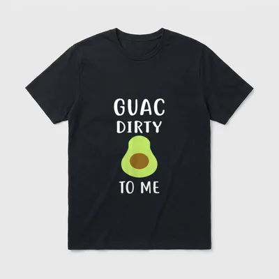 Guac Dirty T-Shirt – White text Guac Dirty To Me above a green avocado half – Classic T-Shirt in Black