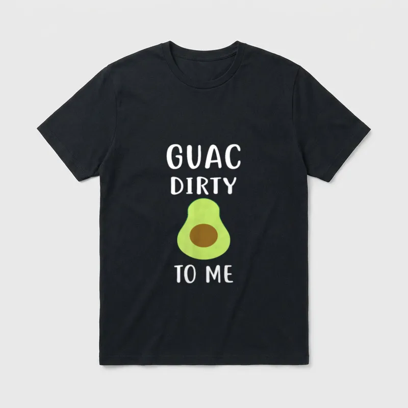 Guac Dirty T-Shirt – White text Guac Dirty To Me above a green avocado half – Classic T-Shirt in Black