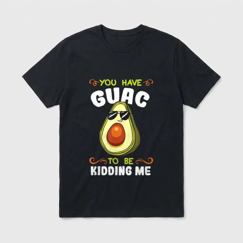 You Have Guac T-Shirt – Cool avocado with sunglasses and You Have Guac To Be Kidding Me text – Classic T-Shirt in Black