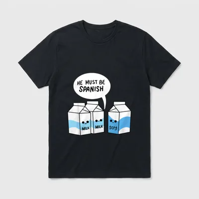 Soy Milk He Must T-Shirt – Three cartoon milk cartons with speech bubble saying He Must Be Spanish – Classic T-Shirt in Black