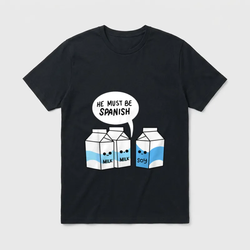 Soy Milk He Must T-Shirt – Three cartoon milk cartons with speech bubble saying He Must Be Spanish – Classic T-Shirt in Black