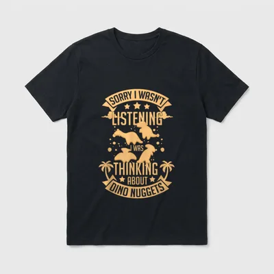 Dino Chicken Nugget Dinosaur T-Shirt – SORRY I WASN'T LISTENING I WAS THINKING ABOUT DINO NUGGETS – Classic T-Shirt in Black