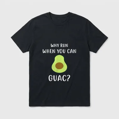 Why Run T-Shirt – Avocado half with Why Run When You Can Guac text – Classic T-Shirt in Black