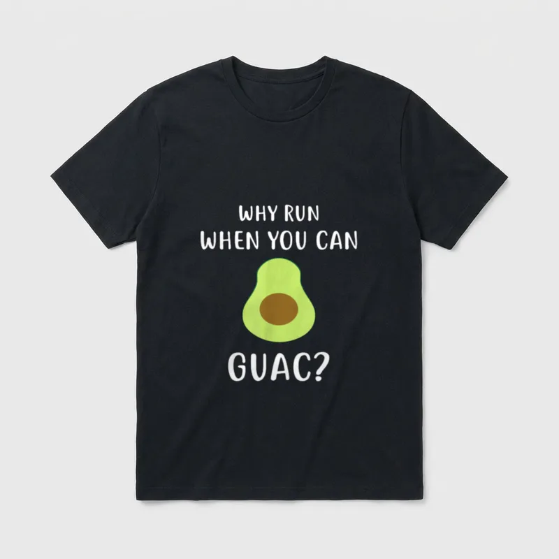 Why Run T-Shirt – Avocado half with Why Run When You Can Guac text – Classic T-Shirt in Black