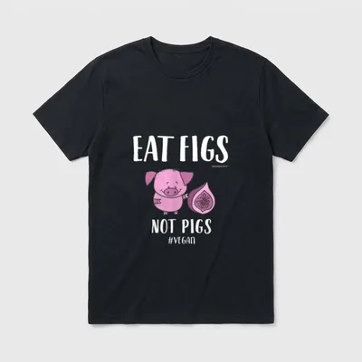 Eat Figs Not Pigs for Vegans T-Shirt – Classic T-Shirt in Black