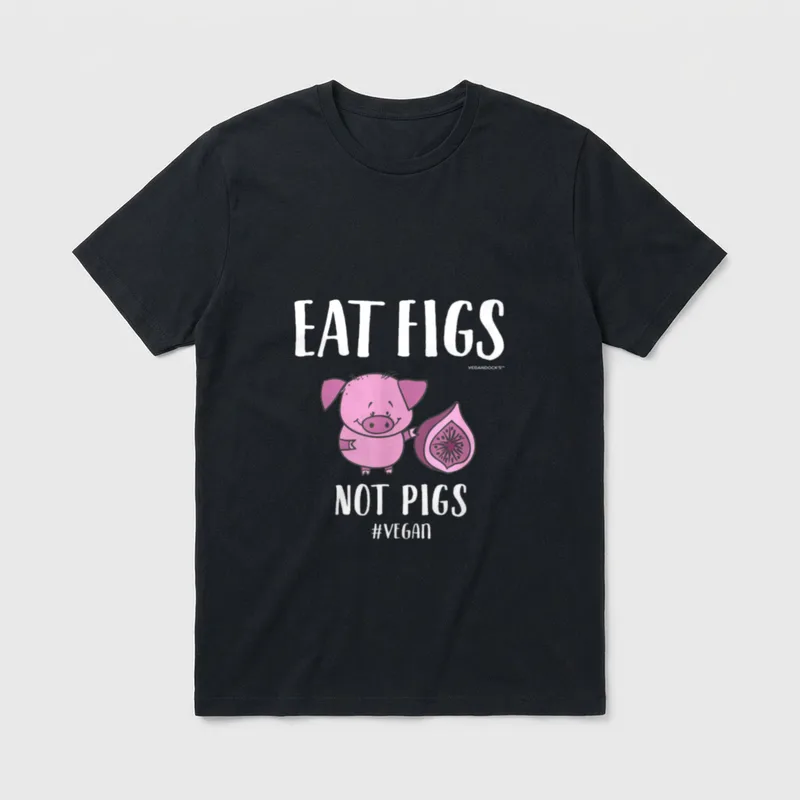 Eat Figs Not Pigs for Vegans T-Shirt – Classic T-Shirt in Black