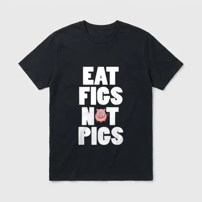 Eat Figs T-Shirt – EAT FIGS NOT PIGS text with a pink cartoon pig illustration – Classic T-Shirt in Black
