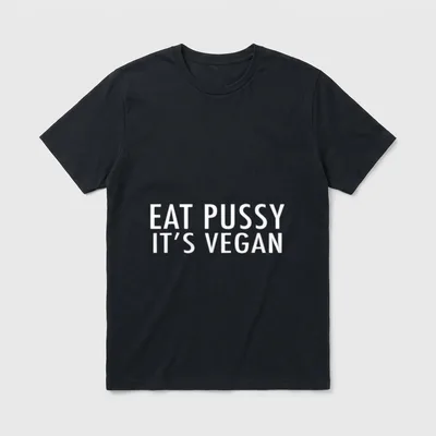 Eat Pussy It's T-Shirt – White text reading EAT PUSSY IT'S VEGAN on gray background – Classic T-Shirt in Black