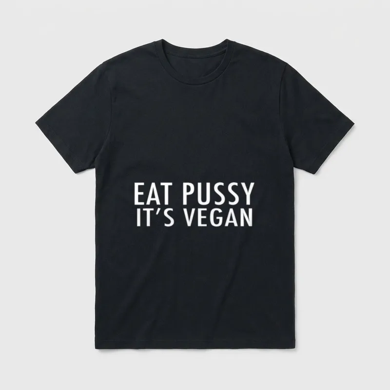 Eat Pussy It's T-Shirt – White text reading EAT PUSSY IT'S VEGAN on gray background – Classic T-Shirt in Black