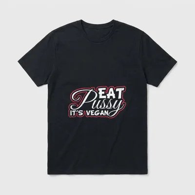 Eat Pussy It's Vegan Funny Vegan Sayings T-Shirt – Classic T-Shirt in Black