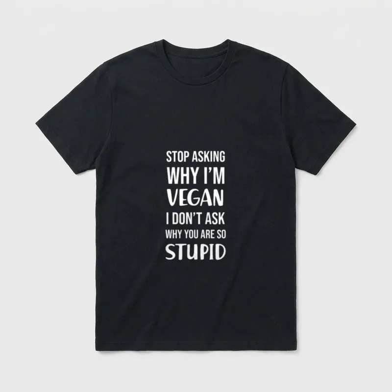 Stop Asking Me Why T-Shirt – Classic T-Shirt in Black