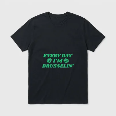 Every Day I'm Brusselin Funny T-Shirt – Classic T-Shirt in Black