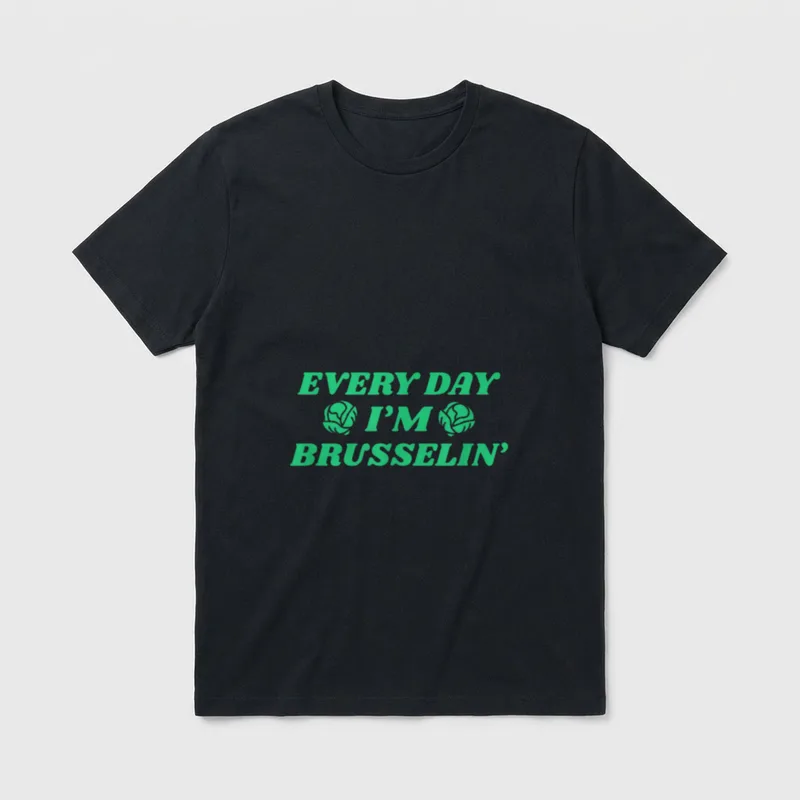 Every Day I'm Brusselin Funny T-Shirt – Classic T-Shirt in Black