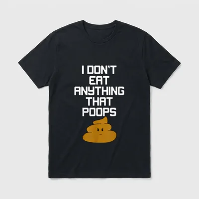 Eat Anything That Poops T-Shirt – Classic T-Shirt in Black