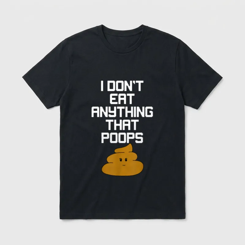 Eat Anything That Poops T-Shirt – Classic T-Shirt in Black