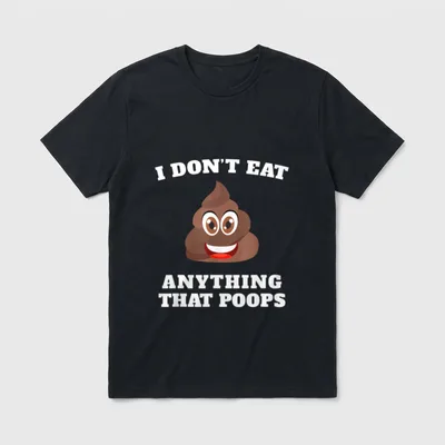 Eat Anything That Poops Vegan Food T-Shirt – Classic T-Shirt in Black