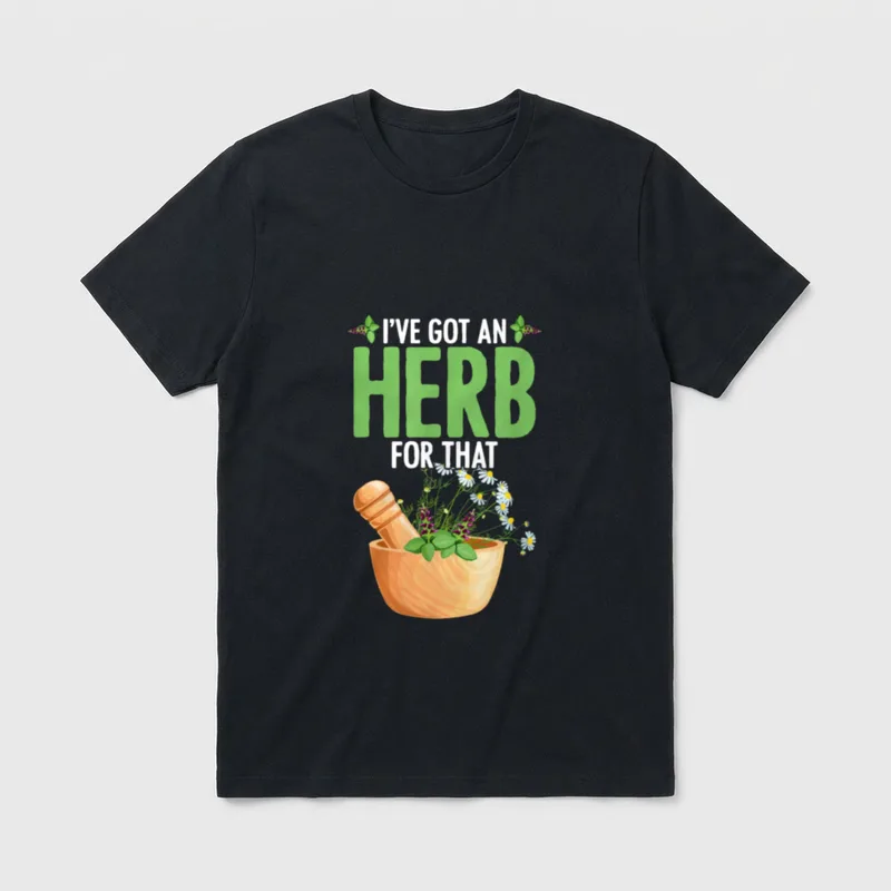 I've Got An Herb T-Shirt – Wooden mortar with chamomile and lavender herbs under green text – Classic T-Shirt in Black