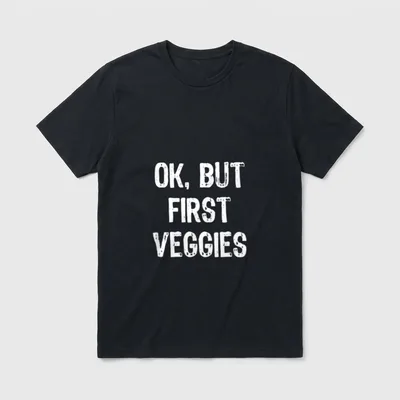 Ok But First Veggies T-Shirt – White OK, BUT FIRST VEGGIES text on grey background – Classic T-Shirt in Black