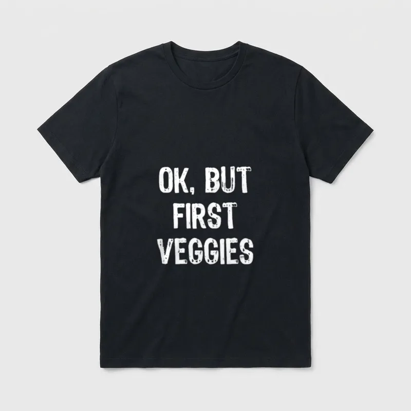 Ok But First Veggies T-Shirt – White OK, BUT FIRST VEGGIES text on grey background – Classic T-Shirt in Black