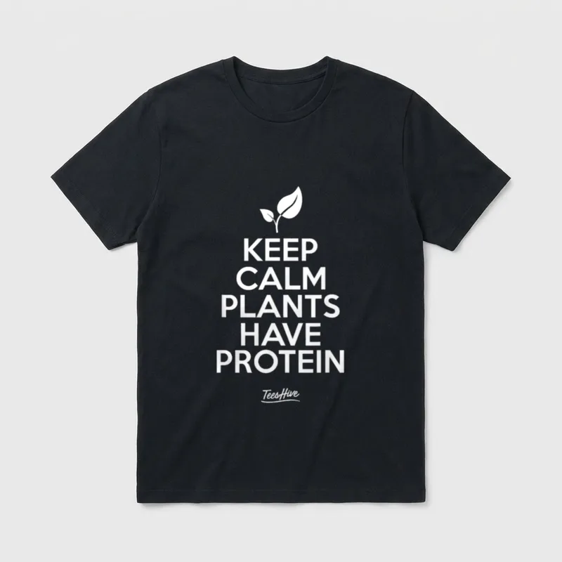 Keep Calm Plants Have T-Shirt – Keep Calm Plants Have Protein in white text with a seedling icon – Classic T-Shirt in Black