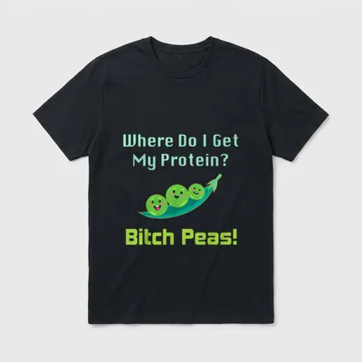 Where Do I Get T-Shirt – Where Do I Get My Protein? Bitch Peas! with cartoon peas on a pod – Classic T-Shirt in Black