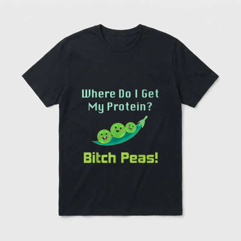 Where Do I Get T-Shirt – Where Do I Get My Protein? Bitch Peas! with cartoon peas on a pod – Classic T-Shirt in Black