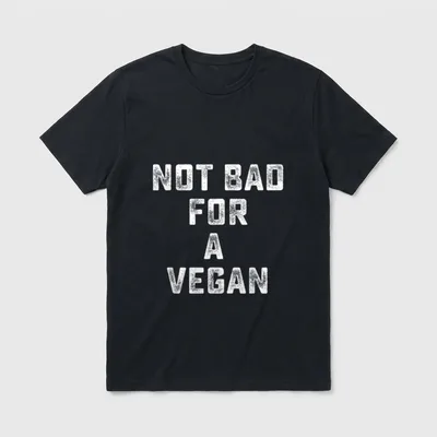 Not Bad T-Shirt – White distressed text reading Not Bad For A Vegan – Classic T-Shirt in Black