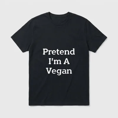 Pretend I'm A Vegan T-Shirt – White text reading Pretend I'm A Vegan on a grey background – Classic T-Shirt in Black