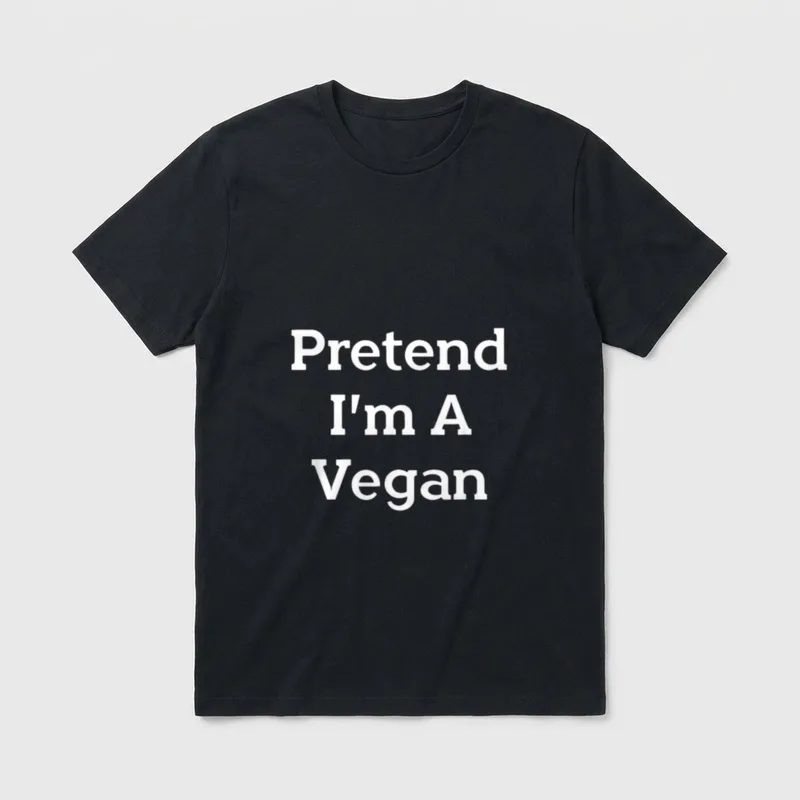 Pretend I'm A Vegan T-Shirt – White text reading Pretend I'm A Vegan on a grey background – Classic T-Shirt in Black