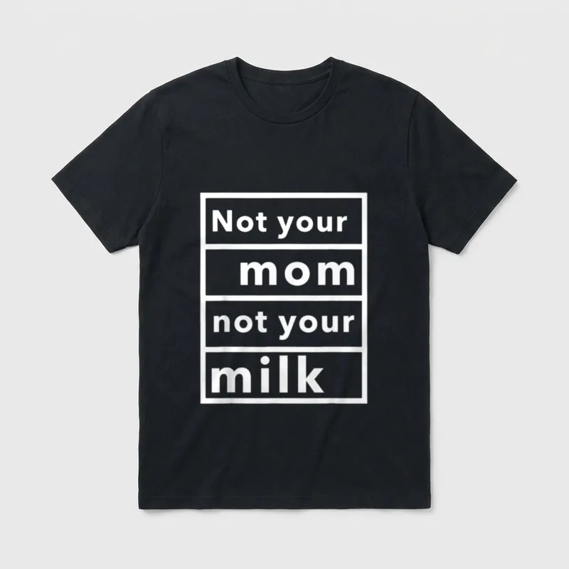 Not Your Mom Milk for Cow T-Shirt – Classic T-Shirt in Black