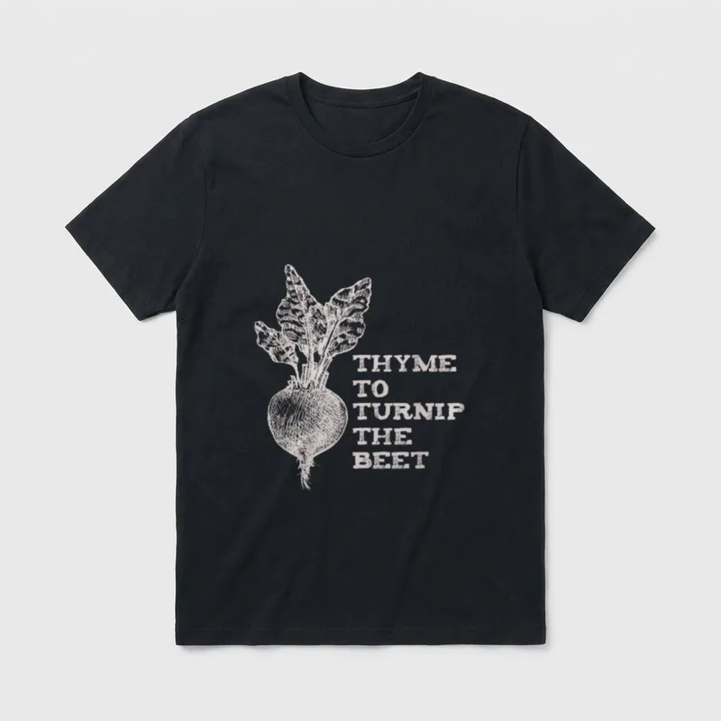 Thyme To Turnip T-Shirt – Sketch of a beet with leaves next to the text THYME TO TURNIP THE BEET – Classic T-Shirt in Black