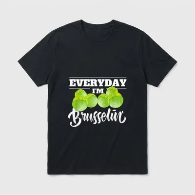 Everyday I'm Brusselin Cute T-Shirt – Classic T-Shirt in Black