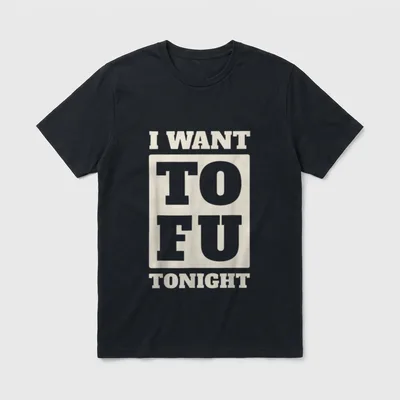 I Want Tofu Tonight T-Shirt – Bold text reading I WANT TOFU TONIGHT with stacked letters in a box – Classic T-Shirt in Black