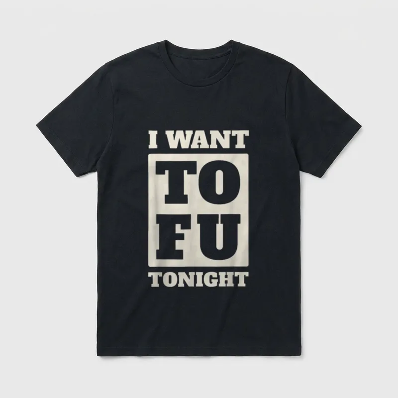 I Want Tofu Tonight T-Shirt – Bold text reading I WANT TOFU TONIGHT with stacked letters in a box – Classic T-Shirt in Black