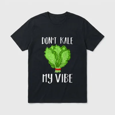 Don't Kale My Vibe T-Shirt – Classic T-Shirt in Black