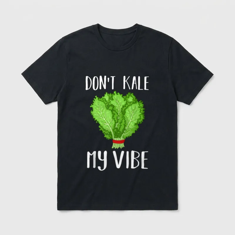 Don't Kale My Vibe T-Shirt – Classic T-Shirt in Black