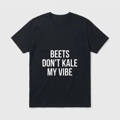 Beets Don't Kale My Vibe T-Shirt – Classic T-Shirt in Black