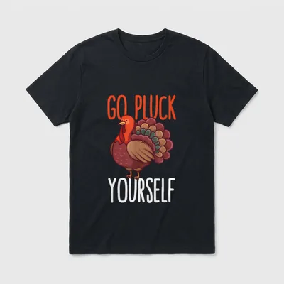 Go Pluck Yourself Thanksgiving T-Shirt – GO PLUCK YOURSELF text with turkey illustration – Classic T-Shirt in Black