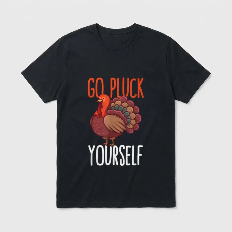 Go Pluck Yourself Thanksgiving T-Shirt – GO PLUCK YOURSELF text with turkey illustration – Classic T-Shirt in Black