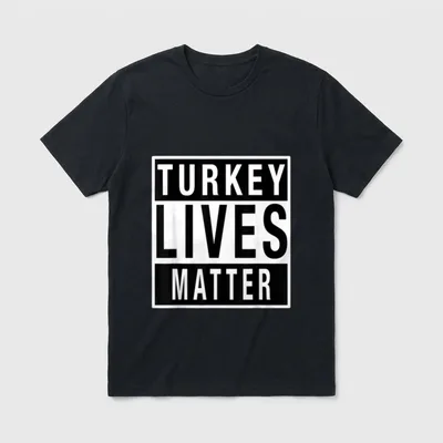 Funny Turkey for Vegan T-Shirt – Bold black and white text reading TURKEY LIVES MATTER – Classic T-Shirt in Black