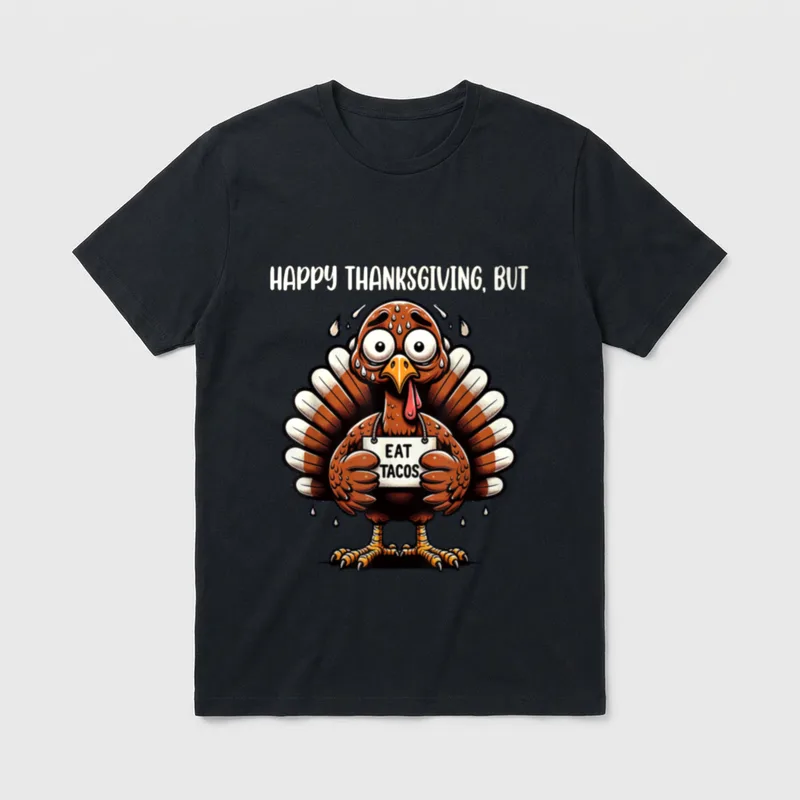 Happy Thanksgiving But Eat T-Shirt – Sweating cartoon turkey holding a sign that says eat tacos – Classic T-Shirt in Black
