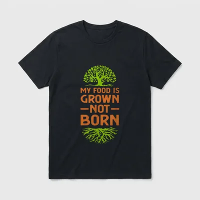 for a Vegan Quote T-Shirt – Green tree graphic with orange text reading My Food Is Grown Not Born – Classic T-Shirt in Black