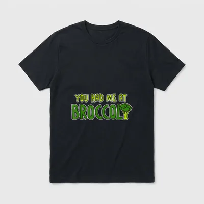 You Had T-Shirt – Green text You Had Me At Broccoli with broccoli floret replacing the letter Y – Classic T-Shirt in Black