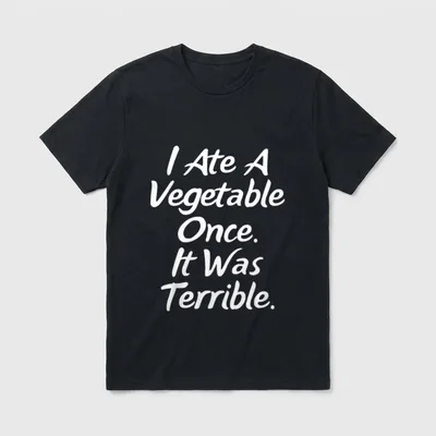 I Ate T-Shirt – White script text reading I Ate A Vegetable Once. It Was Terrible – Classic T-Shirt in Black