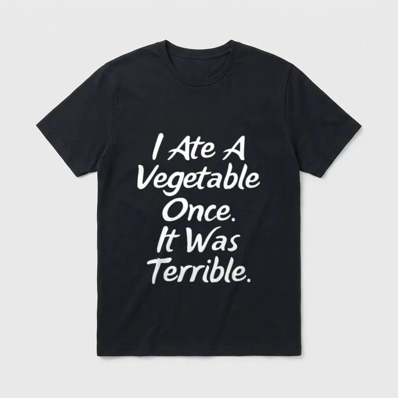 I Ate T-Shirt – White script text reading I Ate A Vegetable Once. It Was Terrible – Classic T-Shirt in Black