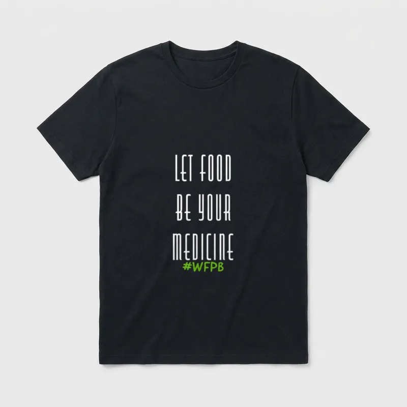 Whole Foods Plant Based T-Shirt – LET FOOD BE YOUR MEDICINE #WFPB in white and green text – Classic T-Shirt in Black